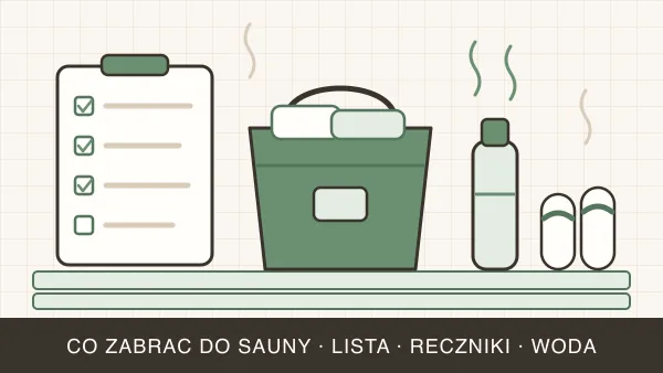 Co zabrać do sauny? Lista rzeczy do wydrukowania