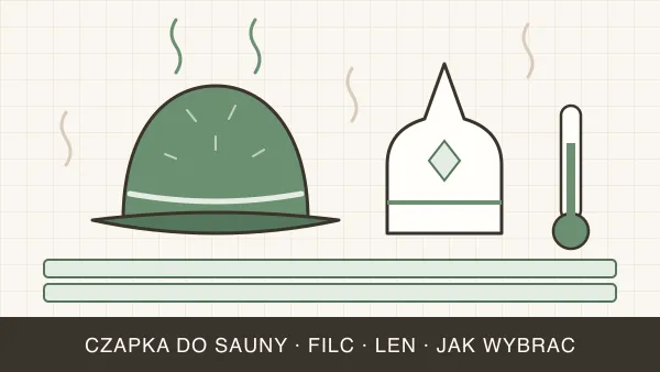 Czapka do sauny — po co, filc czy len i jak wybrać