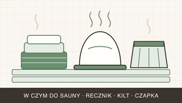 W czym do sauny? Kompletny przewodnik po ubiorze saunowym
