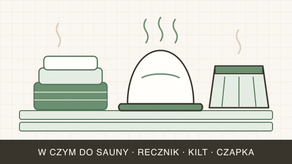 W czym do sauny? Kompletny przewodnik po ubiorze saunowym